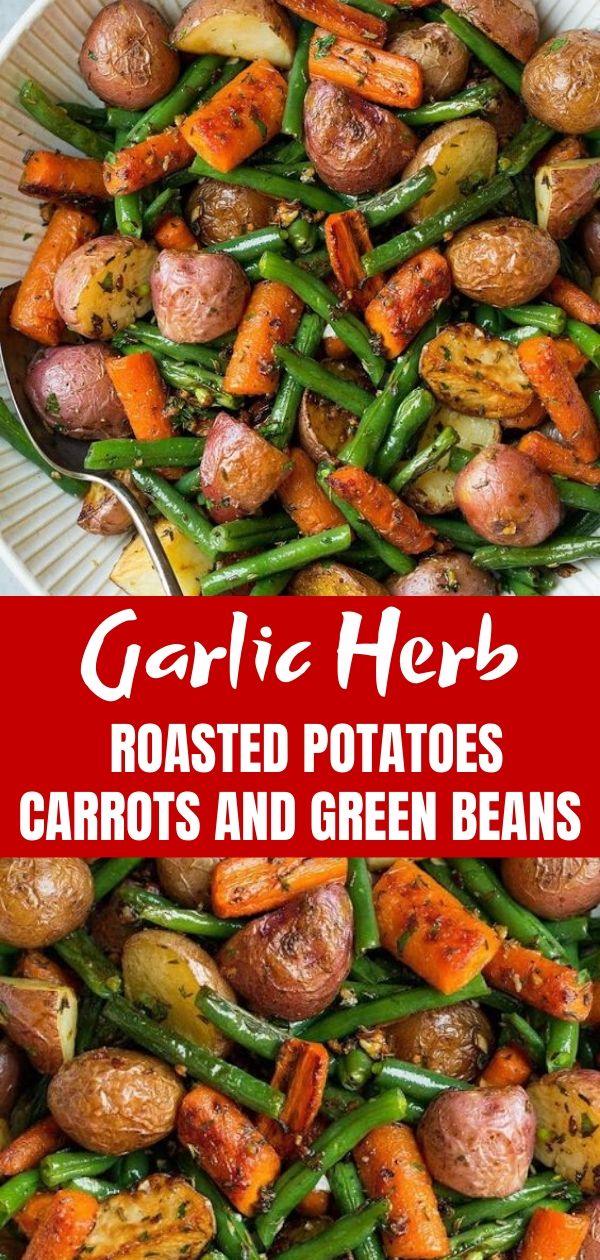 Garlic Herb Roasted Potatoes Carrots and Green Beans - howtocook