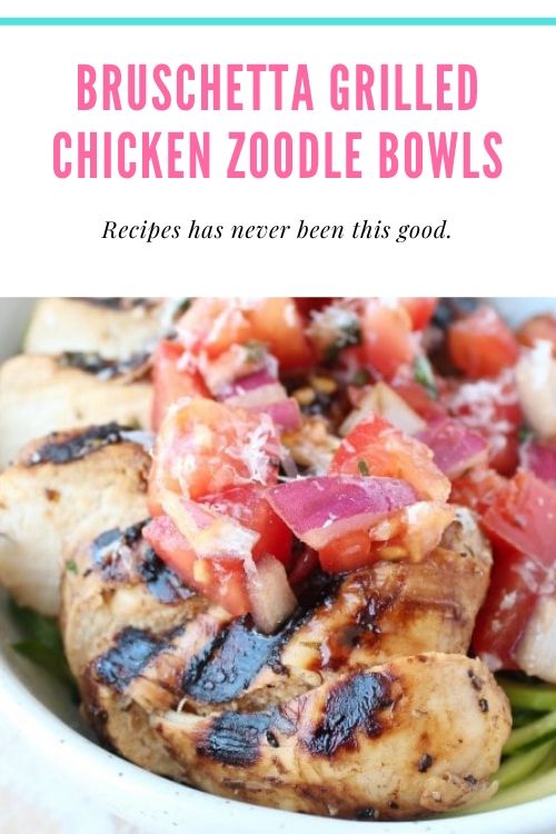 Bruschetta Grilled Chicken Zoodle Bowls (1)