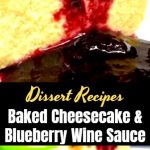 Recipe: Yummy Baked Cheesecake & Blueberry Wine Sauce