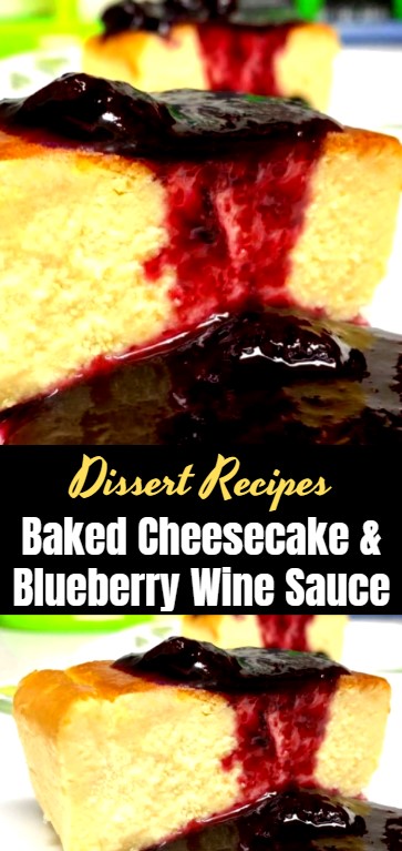 Baked Cheesecake & Blueberry Wine Sauce