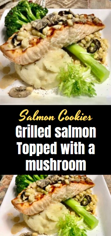 Grilled salmon Topped with a mushroom 1
