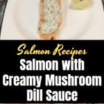 Salmon with Creamy Mushroom Dill Sauce 1