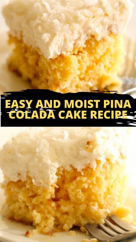 Easy and Moist Pina Colada Cake Recipe