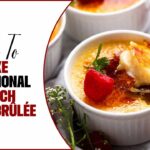 Creamy Dreamy Sweet French Crème Brûlée: An Easy Dessert Recipe
